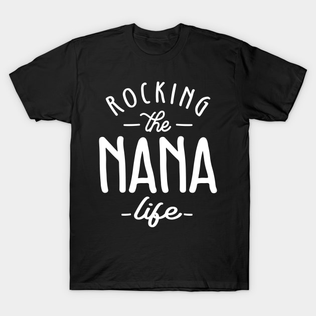 Womens Rocking the Nana Life New Grandma Granny To Be Gigi Mimi T-Shirt by cidolopez